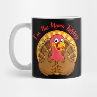 Sarcastic Funny Thanksgiving Im The Mama Turkey Mug